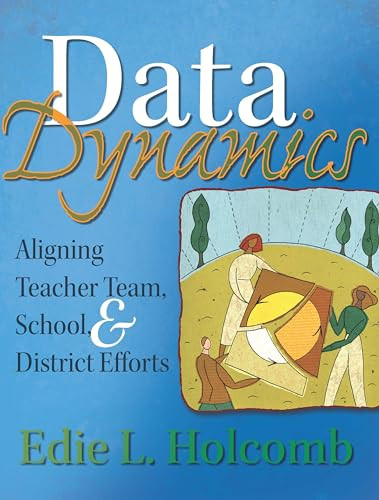 Data Dynamics (Aligning Teacher Team, School, and District Efforts) by Edie L. Holcombe, 9781935542230