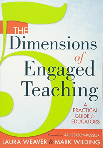 5 Dimensions of Engaged Teaching, The (A Practical Guide for Educators) by Laura Weaver, Mark Wilding, 9781936764488