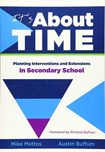 It's About Time [Secondary] (Planning Interventions and Extensions in Secondary School) by Mike Mattos, Austin Buffum, 9781936763054