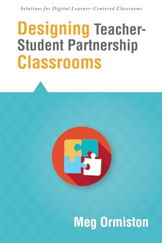 Designing Teacher-Student Partnership Classrooms by Meg Ormiston, 9781942496090