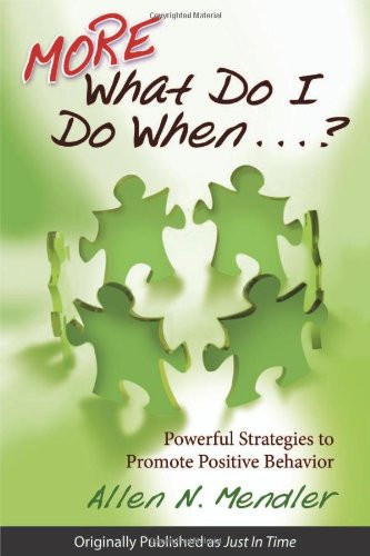 More What Do I Do When...? (Powerful Strategies to Promote Positive Behavior) by Allen N.. Mendler, 9781934009437
