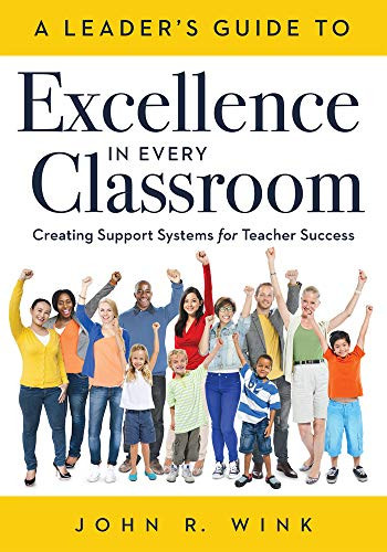 Leader's Guide to Excellence in Every Classroom by John R. Wink, 9781942496922