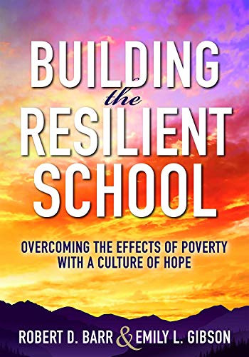 Building the Resilient School by Robert D. Barr, Emily L. Gibson, 9781947604131