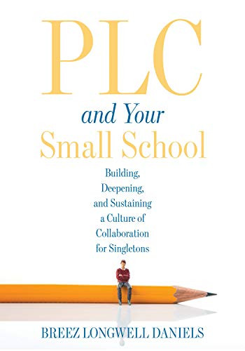PLC at Work® and Your Small School by Breez Longwell Daniels, 9781949539615