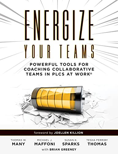 Energize Your Teams by Thomas W. Many, Michael J. Maffoni, Susan K. Sparks, Tesha Ferriby Thomas, Brian Greeney, Joellen Killion, 9781952812279
