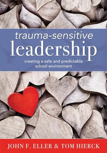 Trauma-Sensitive Leadership by John F. Eller, Tom Hierck, 9781949539974