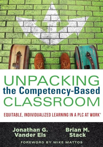 Unpacking the Competency-Based Classroom (Equitable, Individualized Learning in a PLC at Work®) by Jonathan G. Vander Els, Brian M. Stack, 9781952812453