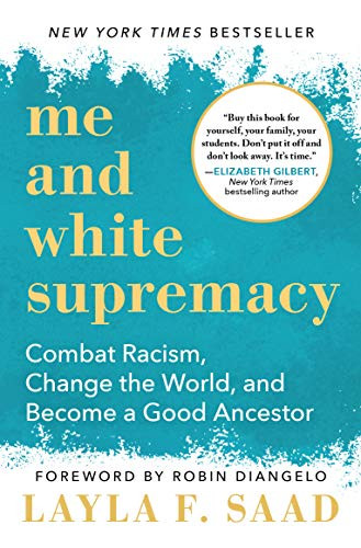 Me and White Supremacy (Combat Racism, Change the World, and Become a Good Ancestor) - 9781728232430 by Layla F. Saad, Robin J DiAngelo, 9781728232430