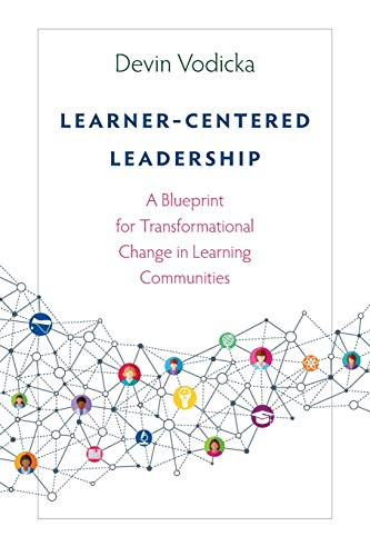 Learner-Centered Leadership: A Blueprint for Transformational Change in Learning Communities by Devin, Vodicka, 9781948334266
