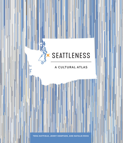 Seattleness by Tera Hatfield, Jenny Kempson, Natalie Ross, 9781632174772