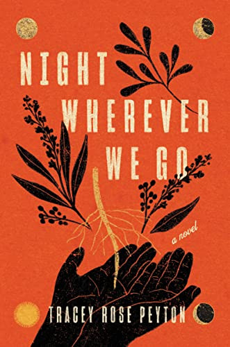 Night Wherever We Go (A Novel) by Tracey Rose Peyton, 9780063249875