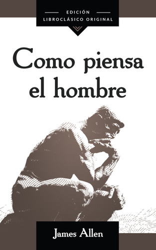 Como piensa el hombre (As a Man Thinketh) (Spanish Edition) by James Allen, 9781640954359
