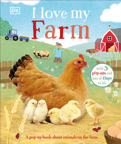 I Love My Farm (A Pop-Up Book About Animals on the Farm) by DK, 9780744069952