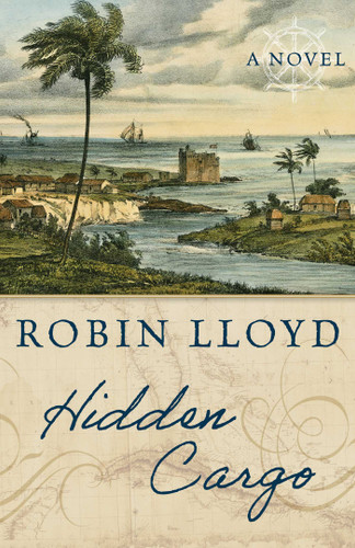 Hidden Cargo (A Novel) by Robin Lloyd, 9781493072316