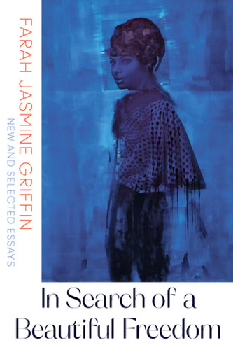 In Search of a Beautiful Freedom (New and Selected Essays) by Farah Jasmine Griffin, 9780393355772
