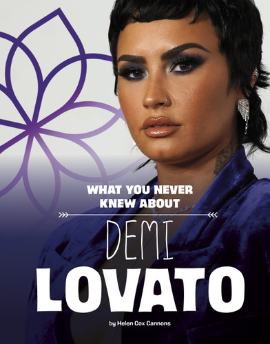 What You Never Knew About Demi Lovato - 9781669040132 by Helen Cox Cannons, 9781669040132