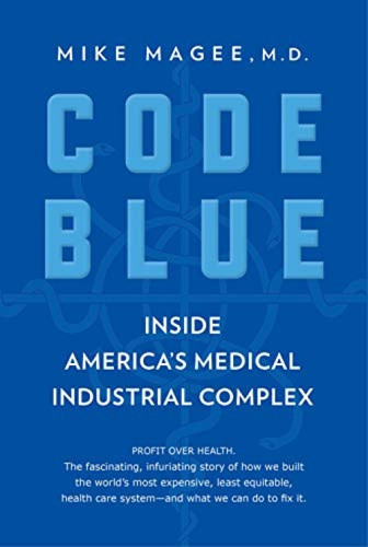 Code Blue (Inside America's Medical Industrial Complex) - 9780802148940 by Mike Magee