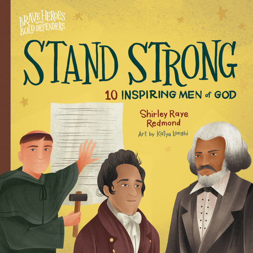 Stand Strong (10 Inspiring Men of God) by Shirley Raye Redmond, Katya Longhi, 9780736986113