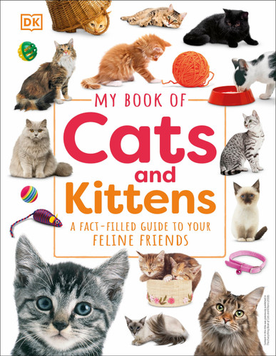 My Book of Cats and Kittens (A Fact-Filled Guide to Your Feline Friends) by DK, 9780744073898
