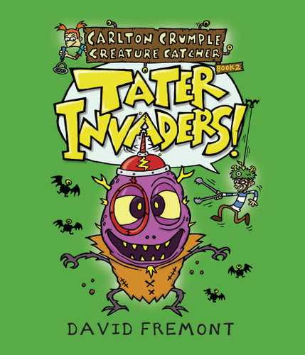 Carlton Crumple Creature Catcher 2: Tater Invaders! - 9781645950622 by David Fremont, 9781645950622