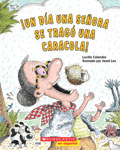 ¡Un día una señora se tragó una caracola! (There Was an Old Lady Who Swallowed a Shell!) (Spanish Edition) by Lucille Colandro, Jared Lee, 9780545274128