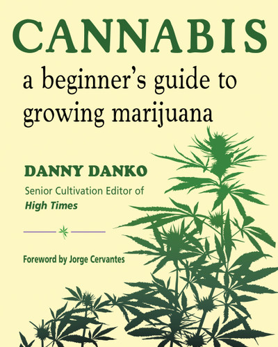 Cannabis (A Beginner's Guide to Growing Marijuana) by Danny Danko, Jorge Cervantes, 9781571748461