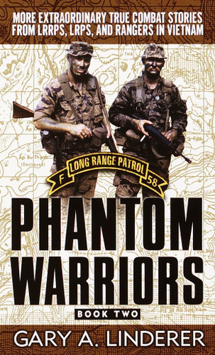 Phantom Warriors: Book 2 (More Extraordinary True Combat Stories from LRRPS, LRPS, and Rangers in Vietnam) by Gary Linderer, 9780804119405