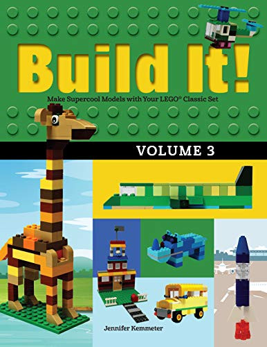Build It! Volume 3 (Make Supercool Models with Your LEGO® Classic Set) by Jennifer Kemmeter, 9781943328826