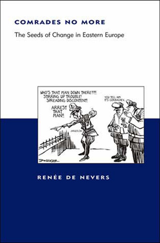 Comrades No More (The Seeds of Change in Eastern Europe) by Renee De Nevers, 9780262541299