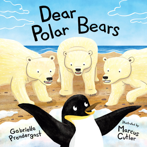Dear Polar Bears by Gabrielle Prendergast, Marcus Cutler, 9781459833005