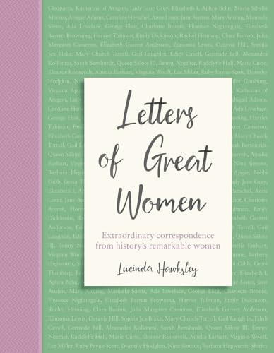 Letters of Great Women (Extraordinary correspondence from history's remarkable women) by Lucinda Hawksley, 9781787394490