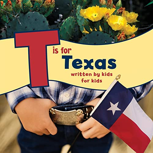T is for Texas (Written by Kids for Kids) by Boys and Girls Club of Greater Fort Worth, 9781513262604