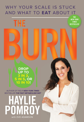 The Burn (Why Your Scale Is Stuck and What to Eat About It) by Haylie Pomroy, 9780804141055 The Burn (Why Your Scale Is Stuck and What to Eat About It) by Haylie Pomroy, 9780804141055