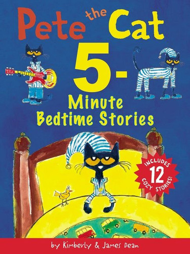 Pete the Cat: 5-Minute Bedtime Stories (12 Bedtime Stories in 1 Book) - 9780063297746 by James Dean, Kimberly Dean, James Dean, 9780063297746