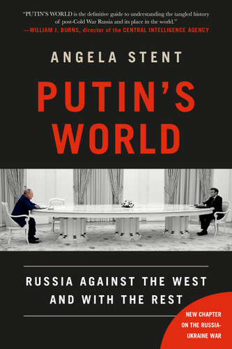 Putin's World (Russia Against the West and with the Rest) - 9781538741627 by Angela Stent