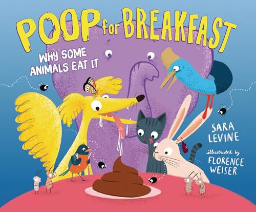 Poop for Breakfast (Why Some Animals Eat It) by Sara Levine, Florence Weiser, 9781728457963