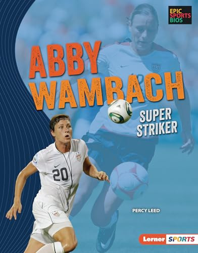 Abby Wambach (Super Striker) by Percy Leed, 9781728476483