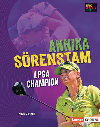 Annika Sörenstam (LPGA Champion) by Abbe L. Starr, 9781728476490