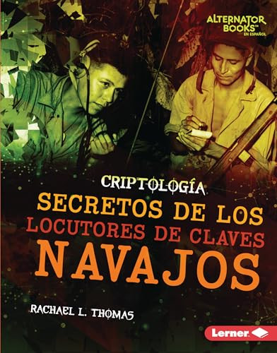Secretos de los locutores de claves navajos (Secrets of Navajo Code Talkers) (Spanish Edition) by Rachael L. Thomas, 9781728477251