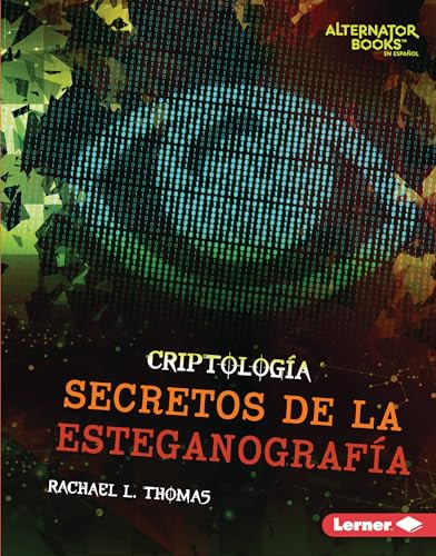Secretos de la esteganografía (Secrets of Steganography) (Spanish Edition) by Rachael L. Thomas, 9781728477268 Secretos de la esteganografía (Secrets of Steganography) (Spanish Edition) by Rachael L. Thomas, 9781728477268