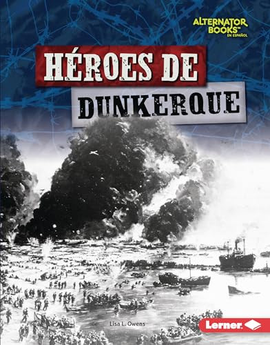 Héroes de Dunkerque (Heroes of Dunkirk) (Spanish Edition) by Lisa L. Owens, 9781728477275 Héroes de Dunkerque (Heroes of Dunkirk) (Spanish Edition) by Lisa L. Owens, 9781728477275