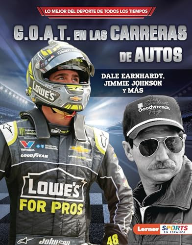 G.O.A.T. en las carreras de autos (Auto Racing's G.O.A.T.) (Dale Earnhardt, Jimmie Johnson y más) (Spanish Edition) by Joe Levit, 9781728477336