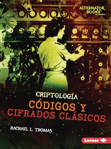 Códigos y cifrados clásicos (Classic Codes and Ciphers) (Spanish Edition) - 9781728478012 by Rachael L. Thomas, 9781728478012 Códigos y cifrados clásicos (Classic Codes and Ciphers) (Spanish Edition) - 9781728478012 by Rachael L. Thomas, 9781728478012
