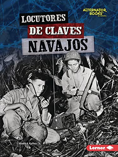 Locutores de claves navajos (Navajo Code Talkers) (Spanish Edition) - 9781728478081 by Stuart A. Kallen, 9781728478081 Locutores de claves navajos (Navajo Code Talkers) (Spanish Edition) - 9781728478081 by Stuart A. Kallen, 9781728478081