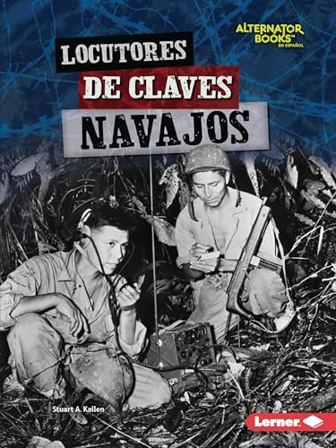 Locutores de claves navajos (Navajo Code Talkers) (Spanish Edition) - 9781728478081 by Stuart A. Kallen, 9781728478081