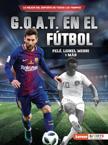 G.O.A.T. en el fútbol (Soccer's G.O.A.T.) (Pelé, Lionel Messi y más) (Spanish Edition) - 9781728478173 by Jon M. Fishman, 9781728478173 G.O.A.T. en el fútbol (Soccer's G.O.A.T.) (Pelé, Lionel Messi y más) (Spanish Edition) - 9781728478173 by Jon M. Fishman, 9781728478173