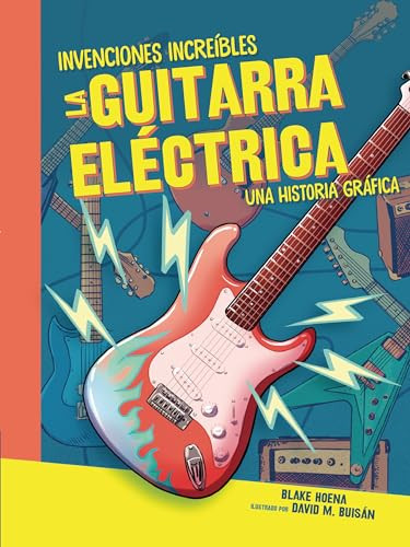 La guitarra eléctrica (The Electric Guitar) (Una historia gráfica (A Graphic History)) (Spanish Edition) - 9781728478197 by Blake Hoena, David Buisán, 9781728478197