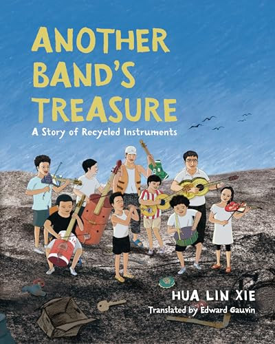 Another Band's Treasure (A Story of Recycled Instruments) - 9781728478234 by Hua Lin Xie, Hua Lin Xie, 9781728478234