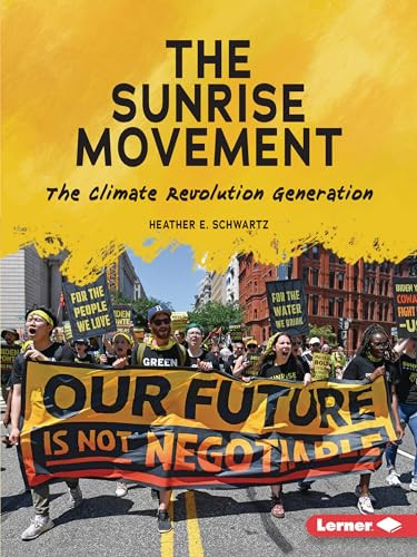 The Sunrise Movement (The Climate Revolution Generation) - 9781728486321 by Heather E. Schwartz, 9781728486321 The Sunrise Movement (The Climate Revolution Generation) - 9781728486321 by Heather E. Schwartz, 9781728486321
