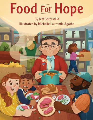 Food for Hope (How John van Hengel Invented Food Banks for the Hungry) by Jeff Gottesfeld, Michelle Laurentia Agatha, 9781954354241